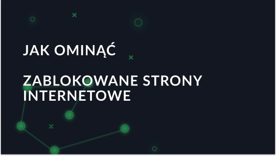 Jak ominąć zablokowane strony internetowe za pomocą serwera proxy?