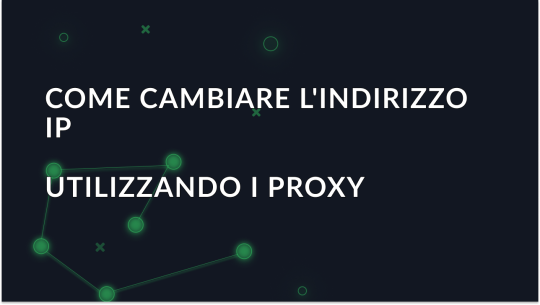 Come cambiare l'indirizzo IP utilizzando i proxy e rimanere anonimi