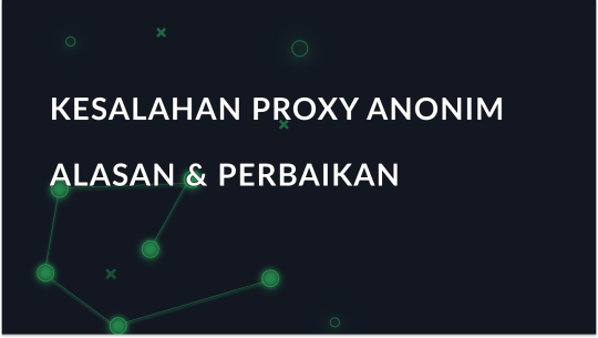 Proxy Anonim Terdeteksi: Penyebab & Perbaikan Kesalahan ini