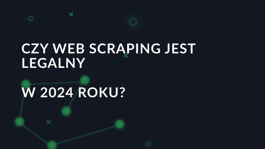 Czy web scraping jest legalny w 2024 roku?