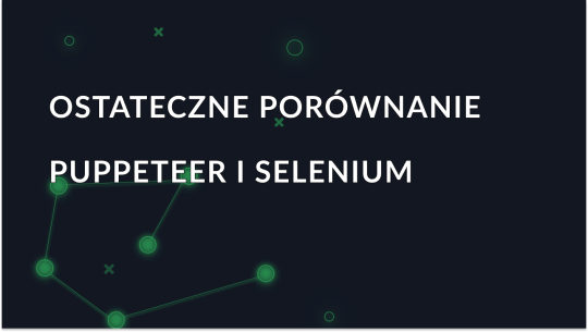 Puppeteer vs Selenium: Podstawowe różnice