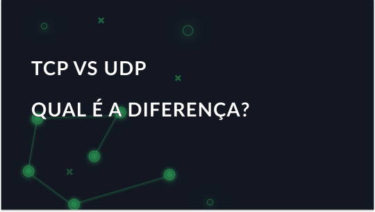 Analisando as diferenças entre TCP e UDP
