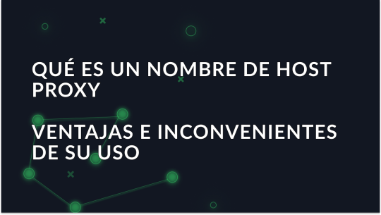 ¿Qué es un nombre de host proxy y cuáles son sus ventajas e inconvenientes?