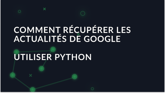 Guide pour le scraping de Google News avec Python