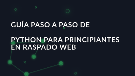 Guía paso a paso de Python para principiantes en raspado web