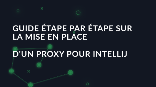 Guide étape par étape sur la mise en place d'un proxy pour IntelliJ