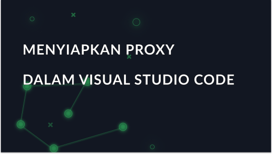 Mengkonfigurasi Pengaturan Proxy di Visual Studio Code
