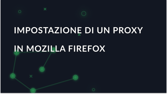 Impostazione di un proxy in Mozilla Firefox