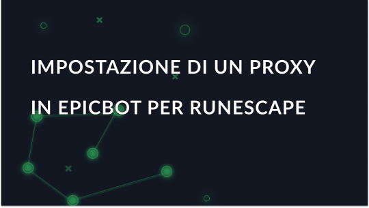 Impostazione passo per passo del Proxy in EpicBot OSRS