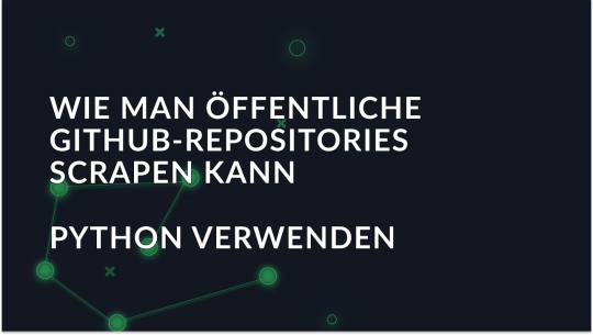 Wie kann ich mit Python öffentliche Github -Repositorys kratzen?