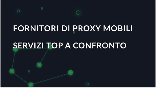 I migliori fornitori di proxy mobile 2026: quale scegliere?