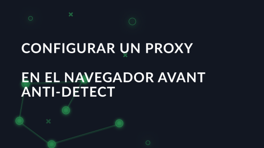 Configurar un proxy en el navegador Avant anti-detect