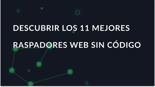 Los 11 mejores raspadores web sin código en 2025