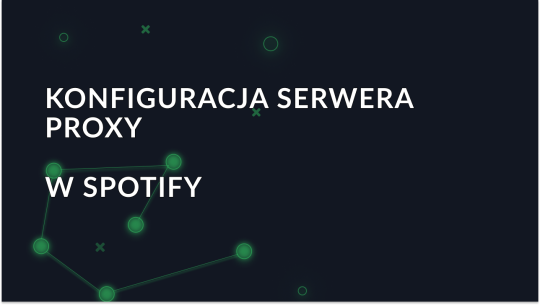 Konfigurowanie serwera proxy w Spotify