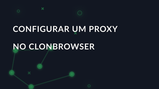 Configurar um proxy no ClonBrowser