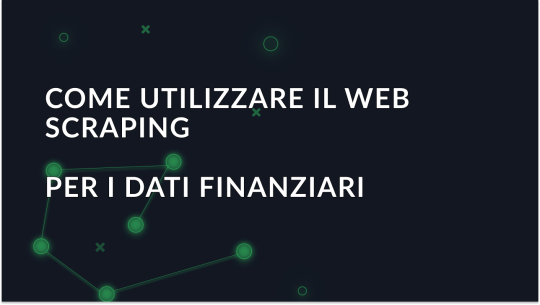 Guida al Web Scraping di dati finanziari