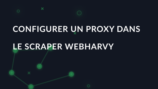 Configurer un proxy dans le scraper WebHarvy