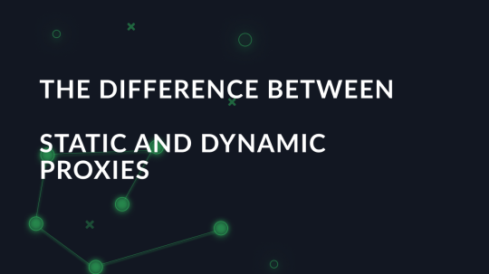 The difference between static and dynamic proxies