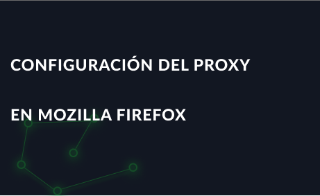 Configuración del proxy en Mozilla Firefox