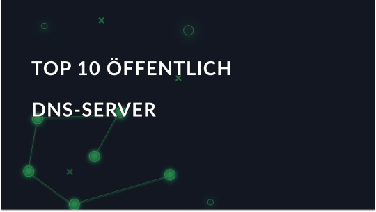 Öffentliche DNS-Server - TOP 10