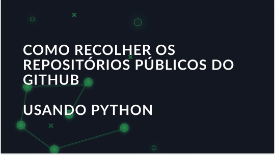 Como fazer scraping de repositórios públicos do GitHub usando Python?