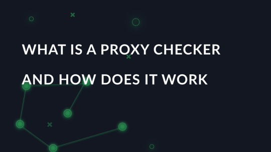 What is a proxy checker and how does it work
