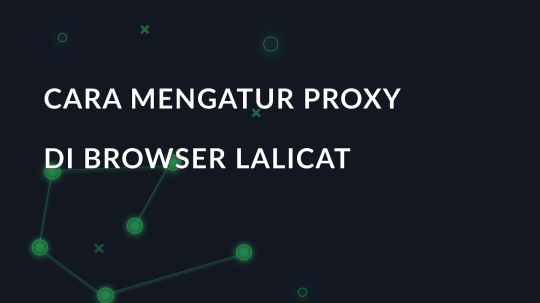 Cara mengatur proxy di browser Lalicat