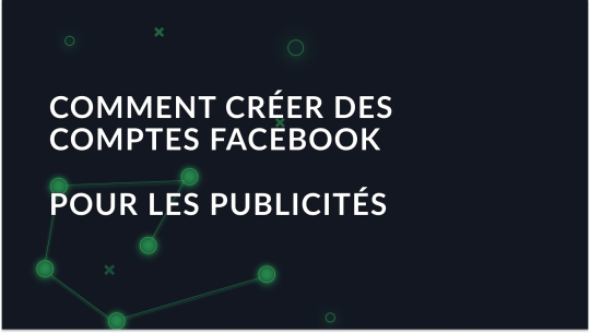 Comment exploiter les comptes Facebook pour les publicités