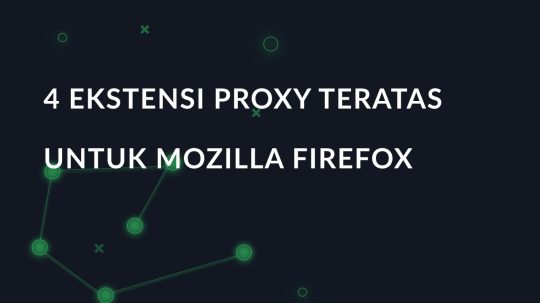 4 ekstensi proxy teratas untuk Mozilla Firefox