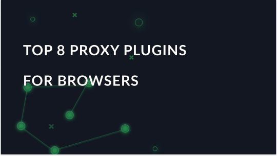 Top 8 Proxy Plugins for Browsers