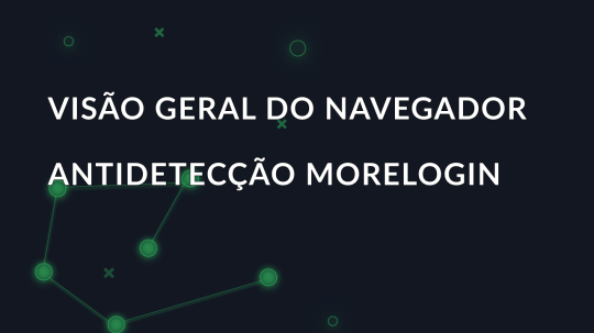 Revisão do MoreLogin: Visão geral do navegador Antidetect