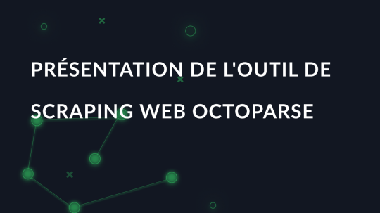 Présentation de l'outil de scraping web Octoparse