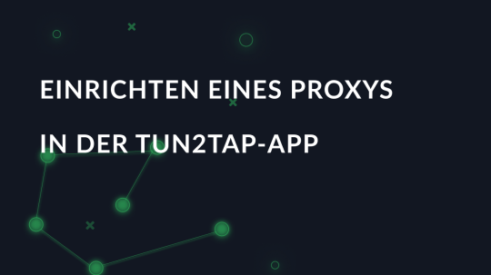 Einrichten eines Proxys in der Tun2Tap-App