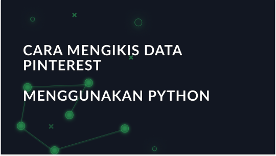 Cara Mengikis Data Pinterest Menggunakan Python