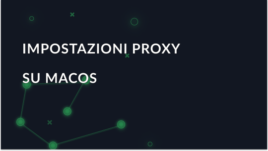 Come configurare un proxy su MacOS: guida definitiva all'impostazione
