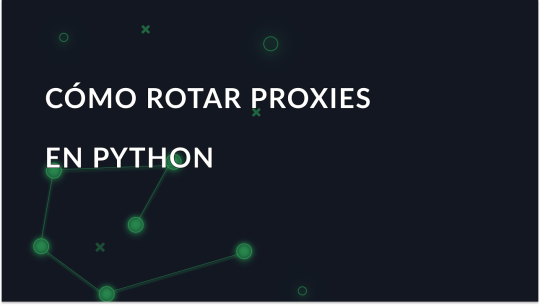 Cómo rotar proxies en Python usando peticiones
