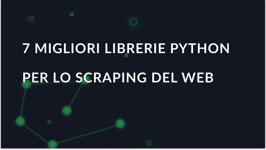 7 migliori librerie Python per lo scraping del web