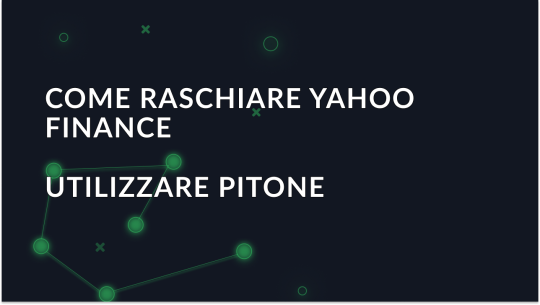 Guida allo scraping dei dati di Yahoo Finance con Python