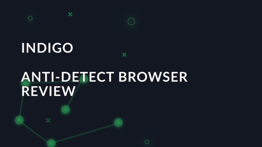 Review of Indigo anti-detect browser