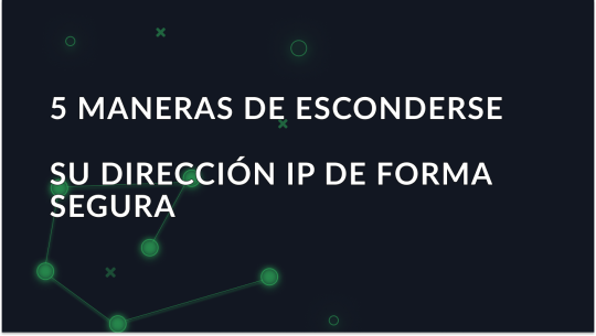 Cómo Ocultar la Dirección IP: Proxies, VPN, Tor, móvil y redes Wi-Fi públicas para el anonimato