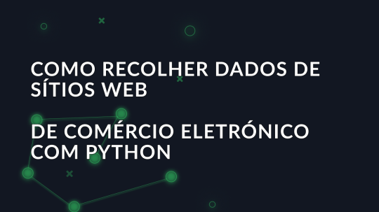 Como recolher dados de sítios Web de comércio eletrónico com Python