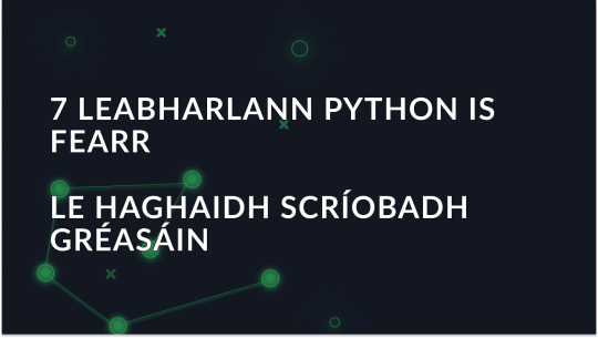 7 Leabharlanna Python is Fearr le haghaidh Scríobh Gréasáin