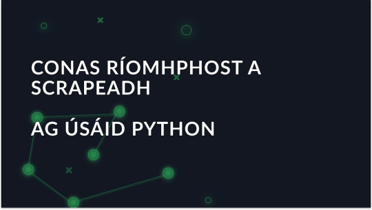 Email Scraping le Python: Treoir Iomlán le Samplaí