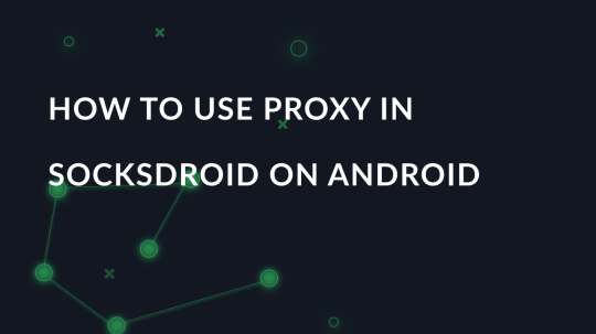 How to use proxy in SocksDroid on Android