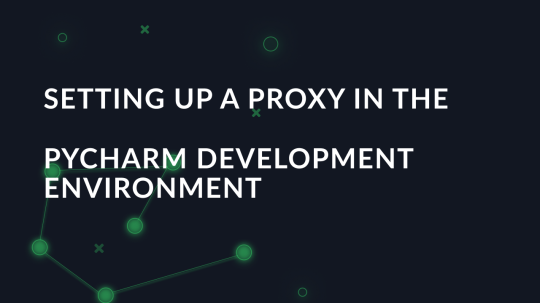 Setting up a proxy in the PyCharm development environment