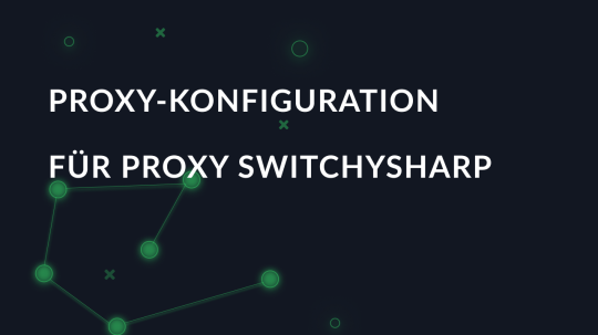 Proxy-Konfiguration für Proxy SwitchySharp