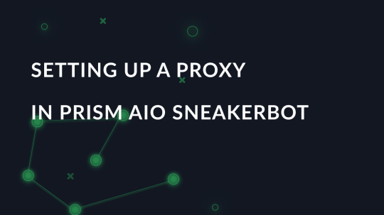 Setting up a proxy in Prism AIO Sneakerbot