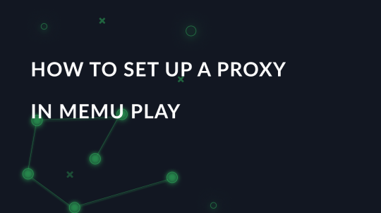How to set up a proxy in Memu Play