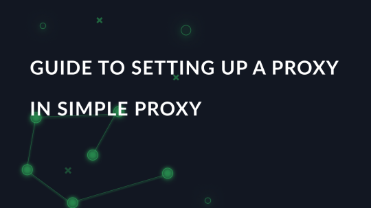 Guide to setting up a proxy in Simple Proxy