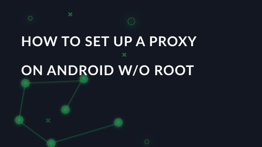 How to setup a proxy on Android without Root access